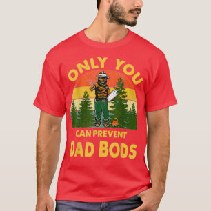 Only you can prevent dad bods Bear Camping Vintage T-Shirt