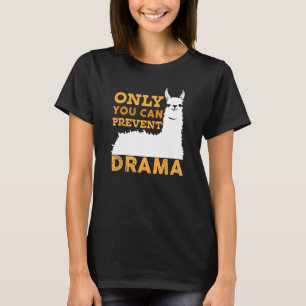 Only You Can Prevent Drama Llama Camping   Funny R T-Shirt