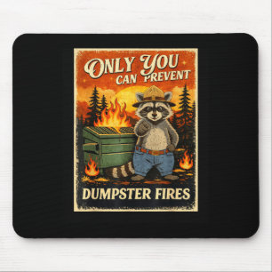 Only you can prevent dumpster fires funny raccoon mouse mat