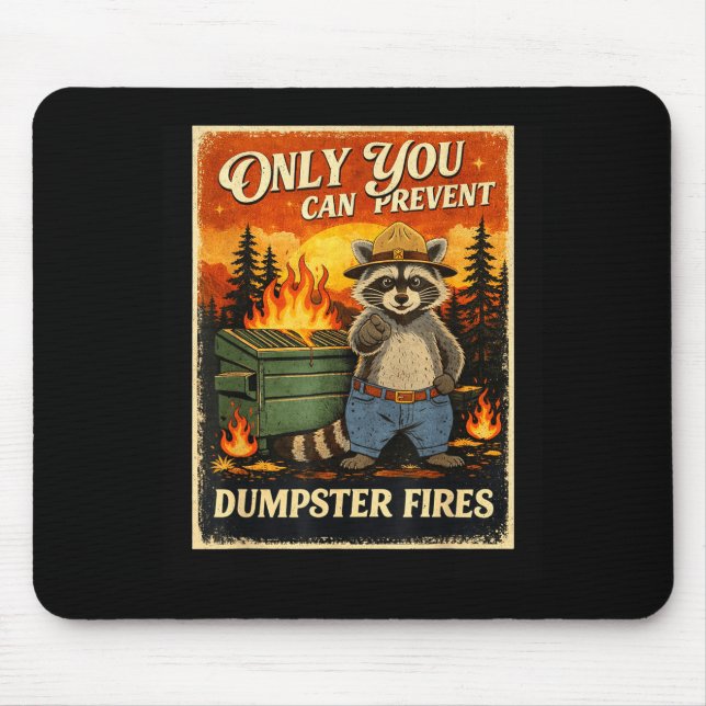 Only you can prevent dumpster fires funny raccoon  mouse mat (Front)