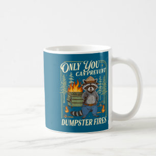 Only You Can Prevent Dumpster Fires Funny Racoon M Coffee Mug