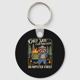 Only You Can Prevent Dumpster Fires Funny Racoon M Key Ring