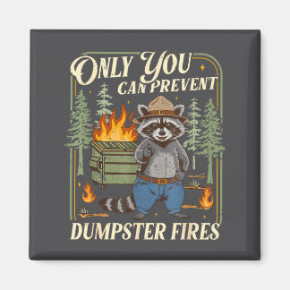 Only You Can Prevent Dumpster Fires Funny Racoon M Magnet