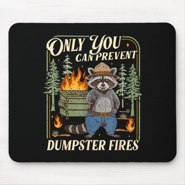 Only You Can Prevent Dumpster Fires Funny Racoon M Mouse Mat (Front)