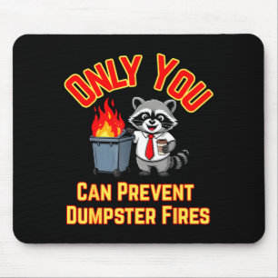 Only you can prevent dumpster fires office humor mouse mat