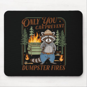 Only You Can Prevent Dumpstrer Fires Mouse Mat