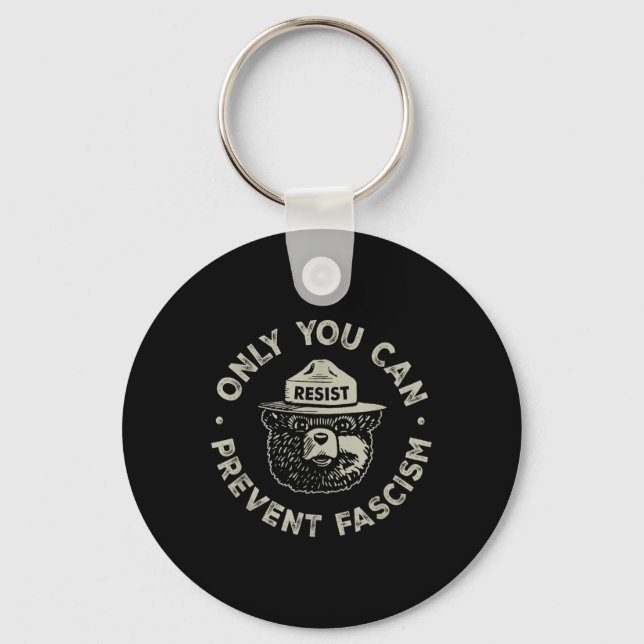Only You Can Prevent Fascism Bear Resist National  Key Ring (Front)