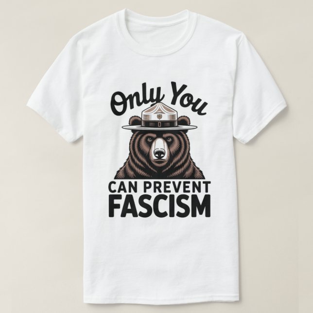Only You Can Prevent Fascism Bear T-Shirt (Design Front)