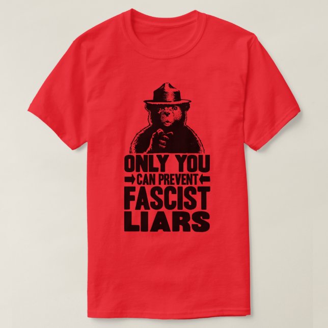 Only You Can Prevent Fascist Liars Hoodie T-Shirt (Design Front)
