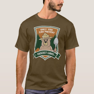 Only You Can Prevent Fascist Liars T-Shirt