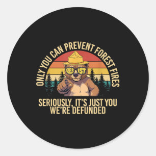 Only You Can Prevent Forest Fires Resist Bear Anti Classic Round Sticker