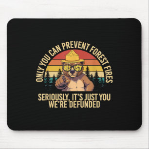 Only You Can Prevent Forest Fires Resist Bear Anti Mouse Mat