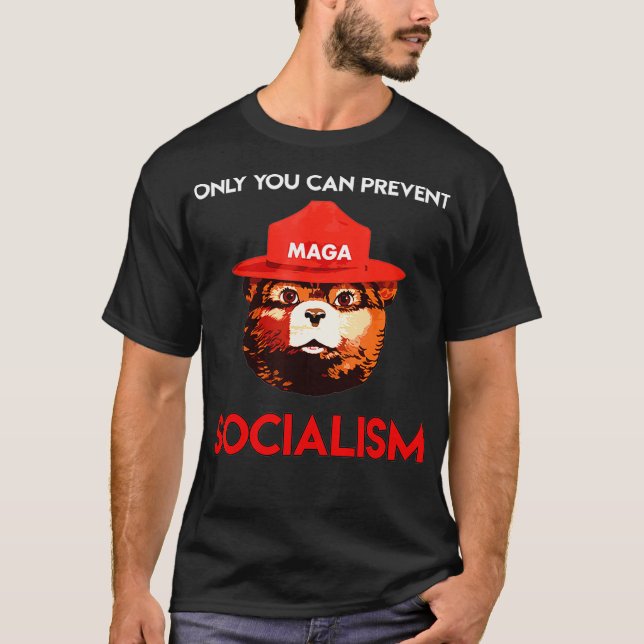 Only You Can Prevent Socialism Bear Wearing Hat MA T-Shirt (Front)