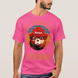 Only You Can Prevent Socialism. Camping Bear. Maga T-Shirt