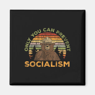 Only You Can Prevent Socialism For A Socialism Bea Magnet