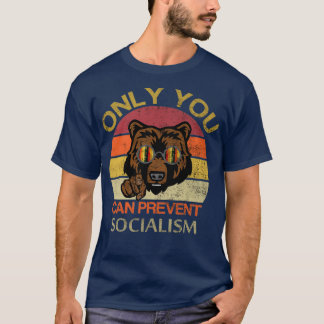 Only you can prevent socialism T-Shirt