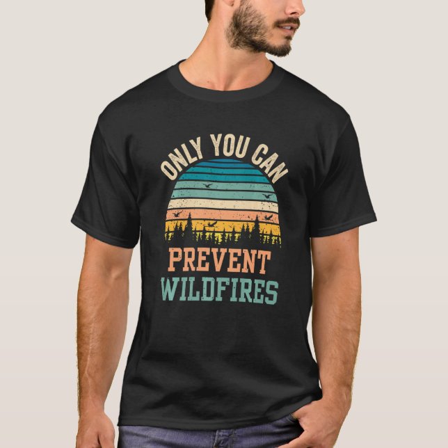 Only You Can Prevent Wildfires T-Shirt (Front)