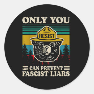 Only You Resist Can Prevent Fascist Liars  Classic Round Sticker