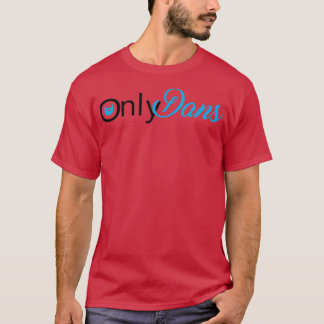 OnlyDans parody design T-Shirt