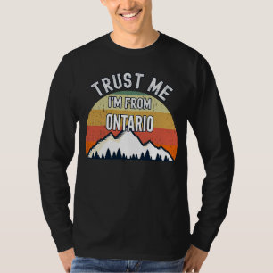 Ontario Trust Me I'm From Ontario T-Shirt