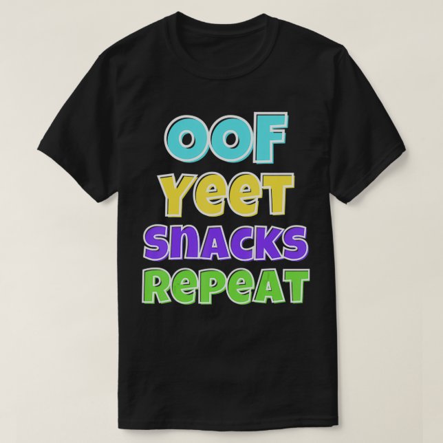 Oof yeet Snack Repeat shirt gift for Gamer  (Design Front)