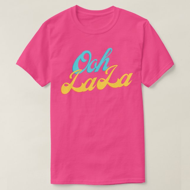 Ooh La La  2 T-Shirt (Design Front)