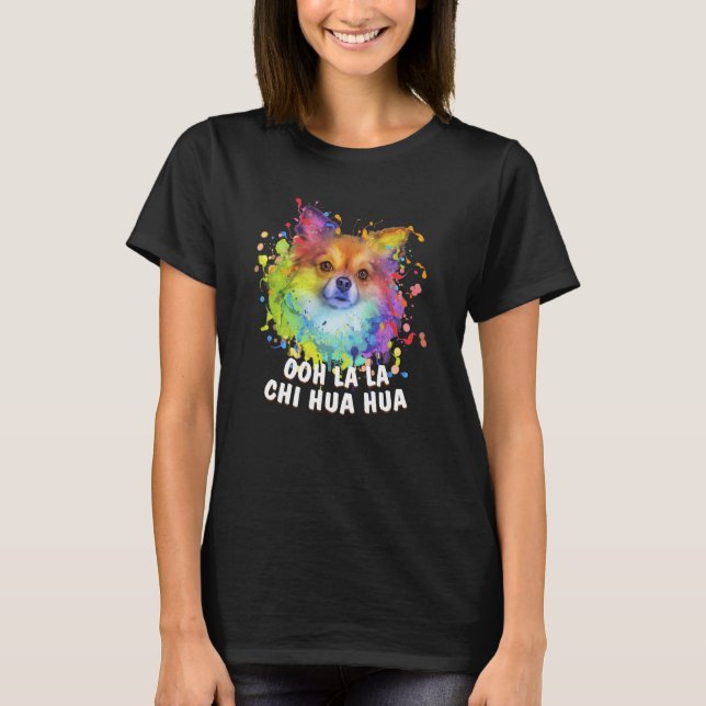 Ooh La La Chi Hua Hua Animal Pun Chihuahua Animal  T-Shirt (Front)