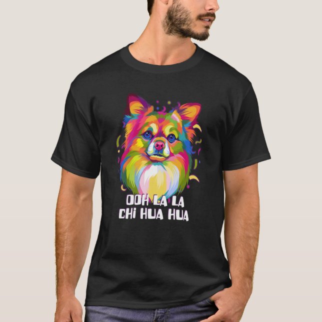 Ooh La La Chi Hua Hua Animal Pun Chihuahua Animal  T-Shirt (Front)
