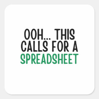 Ooh.This Calls For A spreadsheet, Funny Accounting Square Sticker