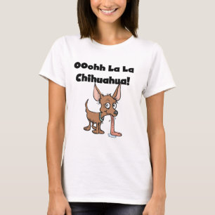 Oohhh La La Chihuahua T-shirts and Gifts
