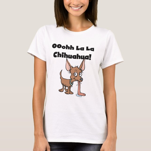 Oohhh La La Chihuahua T-shirts and Gifts (Front)