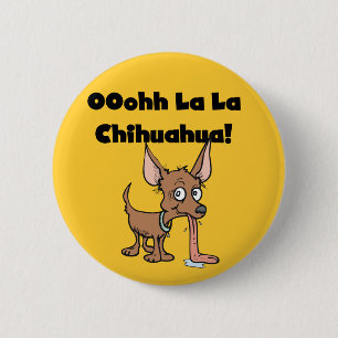 Oohhh La La Chihuahua T-shirts and Gifts 6 Cm Round Badge