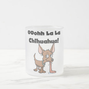 Oohhh La La Chihuahua T-shirts and Gifts Frosted Glass Coffee Mug
