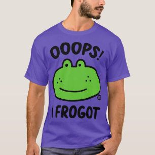 OOOPS FROGOT T-Shirt