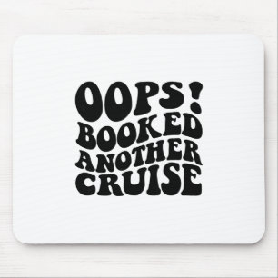 Oops Booked Another Cruise Retro Shirt 1 Mouse Mat