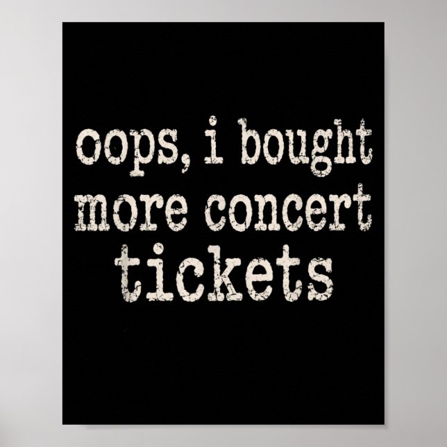 Oops Bought More Concert Tics Funny Music Festival Poster (Front)