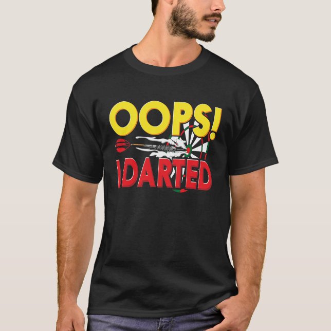 Oops! Darted I Darts  Fun T-Shirt (Front)