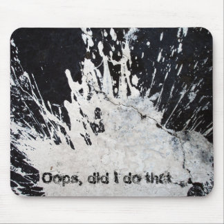 Oops, did I do that? Mouse Mat