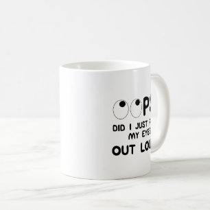OOPS Did I Just Roll My Eyes Out Loud Funny Saying Coffee Mug