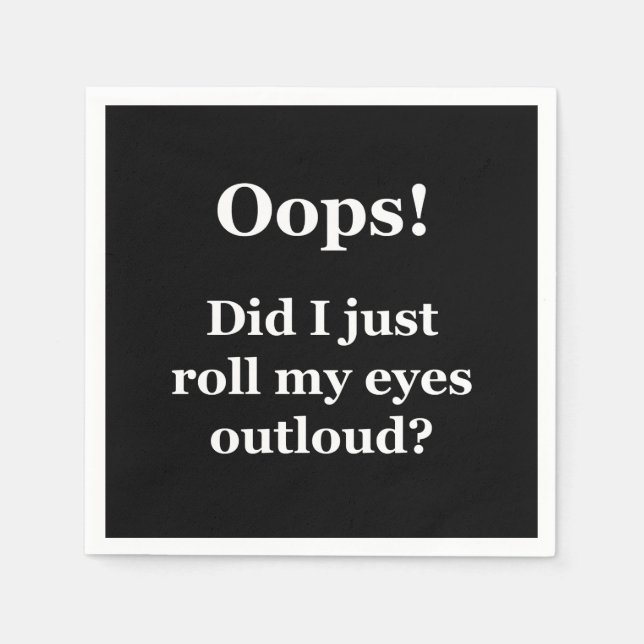 Oops! Did I Just Roll My Eyes Outloud? Napkin (Front)