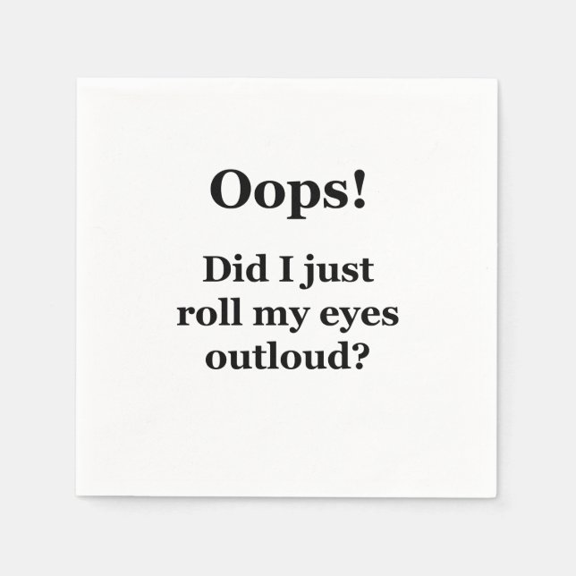 Oops! Did I Just Roll My Eyes Outloud? Napkin (Front)