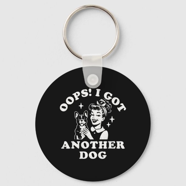 Oops Got Another Dog Rescue Moms Dog Frenchie Key Ring (Front)