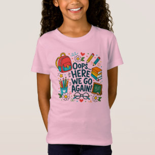 Oops... Here We Go Again Funny Back to School Desi T-Shirt