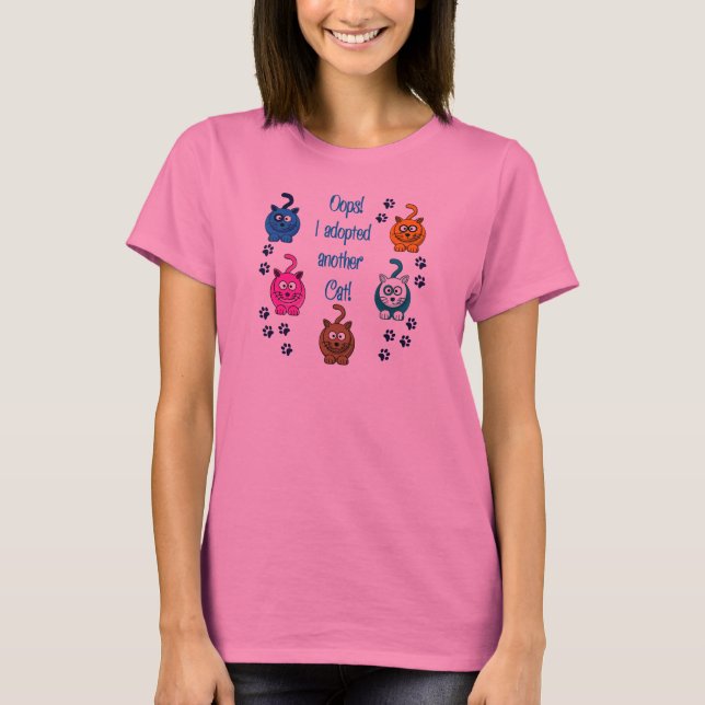 Oops!  I Adopted Another Cat! T-Shirt (Front)