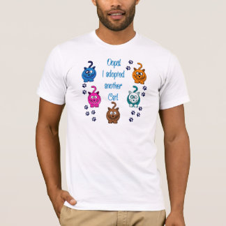 Oops! I Adopted Another Cat! T-Shirt