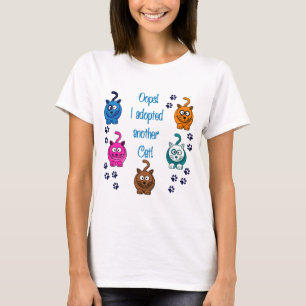 Oops! I Adopted Another Cat! T-Shirt