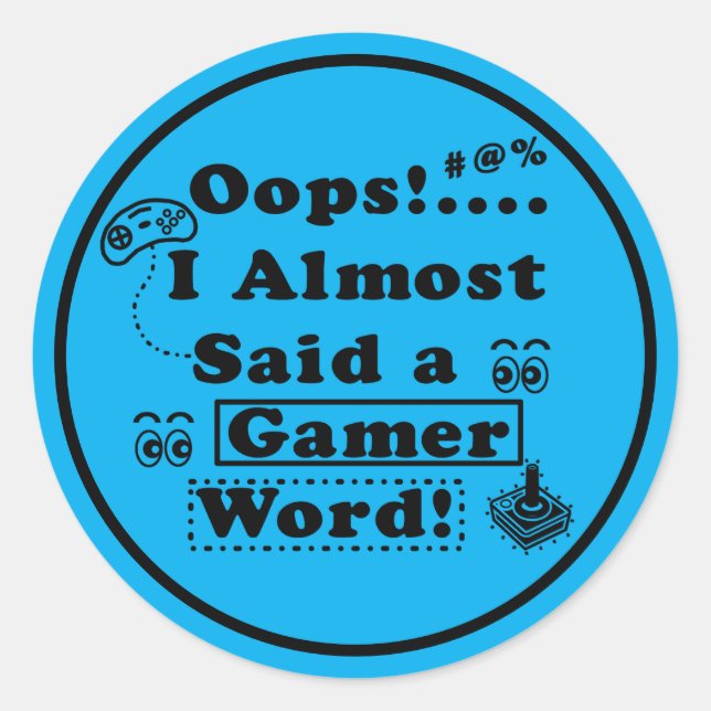 Oops i almost said a gamer word Blue Classic Round Sticker (Front)