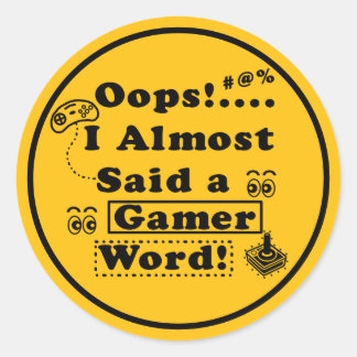 Oops i almost said a gamer word yellow classic round sticker
