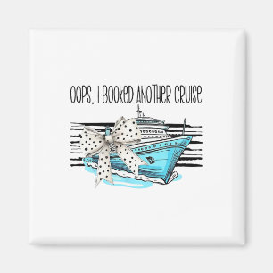 Oops I Booked Another Cruise Magnet