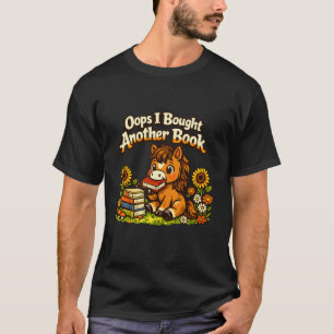 Oops I Bought Another Book Funny Cute Horse T-Shirt